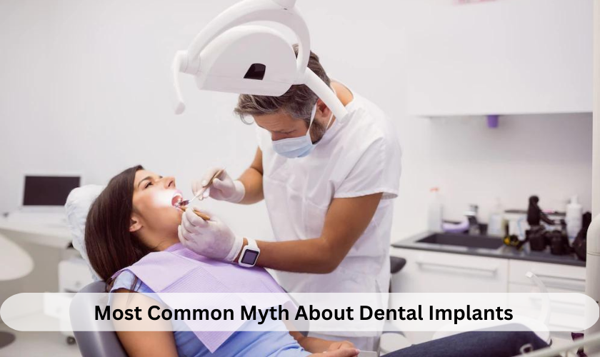 Most Common Myth About Dental Implants