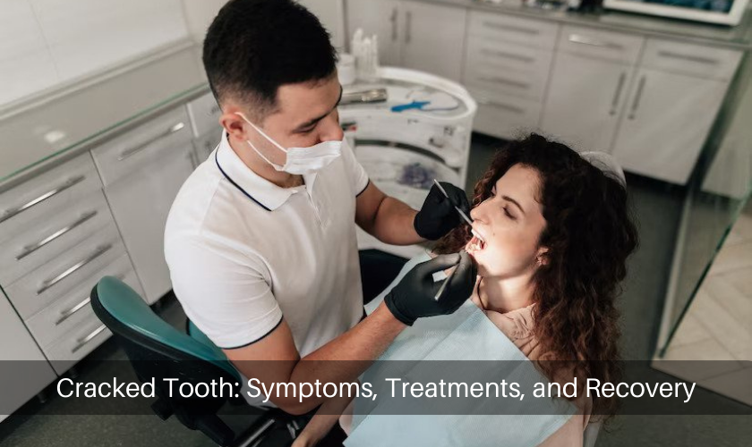 Cracked Tooth: Symptoms, Treatments, and Recovery
