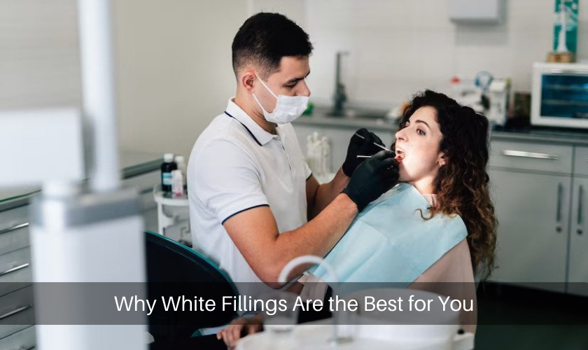 Why White Fillings Are the Best for You