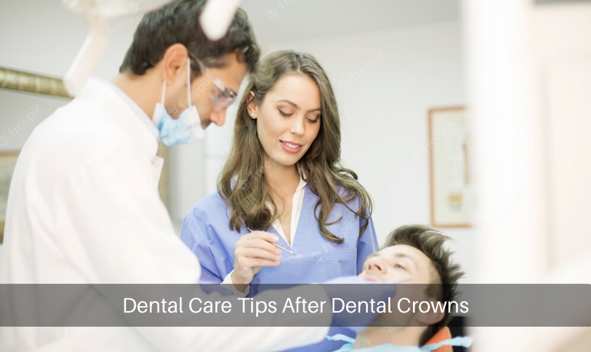 Dental Care Tips After Dental Crowns